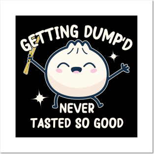 kawaii Dumpling pun : Getting Dump'd Never Tasted So Good" Posters and Art